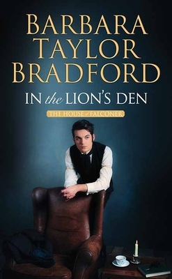 In the Lion's Den: The House of Falconer by Barbara Taylor Bradford