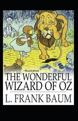 The Wonderful Wizard of Oz Illustrated by L. Frank Baum