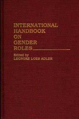 International Handbook on Gender Roles by Leonore Loeb Adler