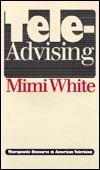 Tele-Advising: Therapeutic Discourse in American Television by Mimi White