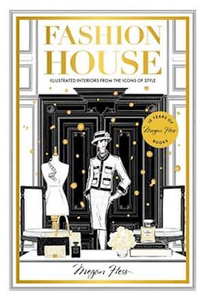 Fashion House Special Edition: Illustrated Interiors from the Icons of Style by Megan Hess