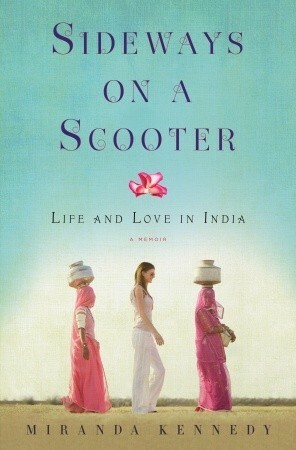 Sideways on a Scooter: Life and Love in India by Miranda Kennedy