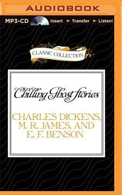 Chilling Ghost Stories by Charles Dickens, E.F. Benson, M.R. James