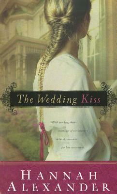 The Wedding Kiss by Hannah Alexander