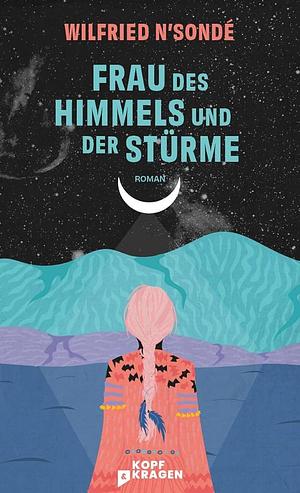 Frau des Himmels und der Stürme by Wilfried N'Sondé