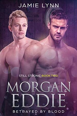 Morgan and Eddie, Betrayed by Blood by Jamie Lynn