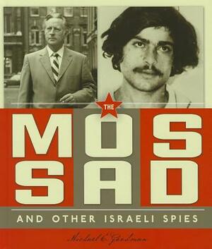 The Mossad and Other Israeli Spies by Michael E. Goodman