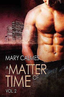 A Matter of Time, Vol. 2 by Mary Calmes