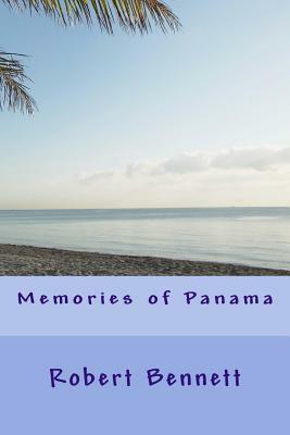 Memories of Panama by Robert Bennett