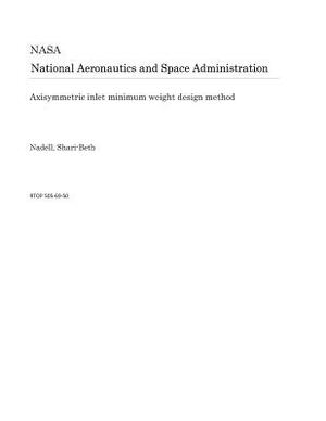 Axisymmetric Inlet Minimum Weight Design Method by National Aeronautics and Space Adm Nasa