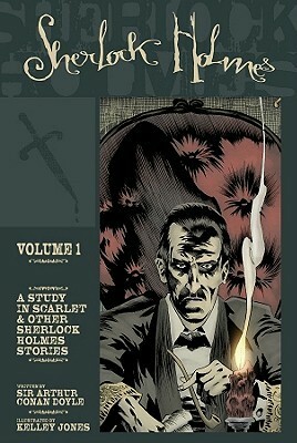 Sherlock Holmes, Volume 1: A Study in Scarlet & Other Sherlock Holmes Stories by Arthur Conan Doyle, Kelley Jones