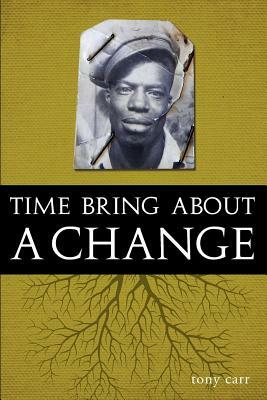 Time Bring about a Change by Tony Carr