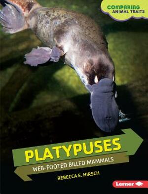 Platypuses: Web-Footed Billed Mammals by Rebecca E. Hirsch