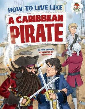 How to Live Like a Caribbean Pirate by John Farndon