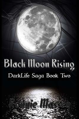 Black Moon Rising: DarkLife Saga Book Two by Ronnie Massey