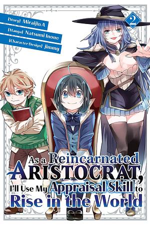 As a Reincarnated Aristocrat, I'll Use My Appraisal Skill to Rise in the World Manga, Vol. 2 by Natsumi Inoue, Jimmy, Miraijin A