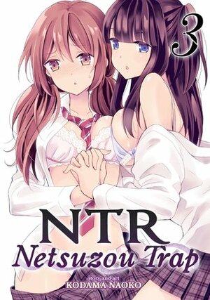 NTR - Netsuzou Trap Vol. 3 by Kodama Naoko, Shannon Fay, Catherine Ross, CK Russell
