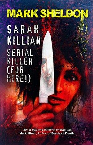 Sarah Killian: Serial Killer by Mark Sheldon, Mark Sheldon