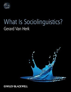 What Is Sociolinguistics? by Gerard Van Herk