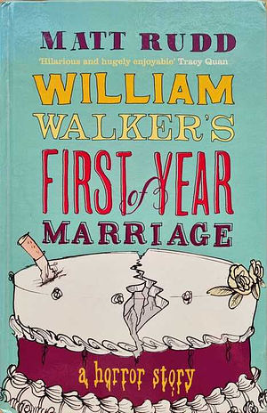 William Walker's First Year of Marriage by Matt Rudd