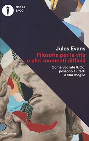 Filosofia per la vita e altri momenti difficili by Jules Evans