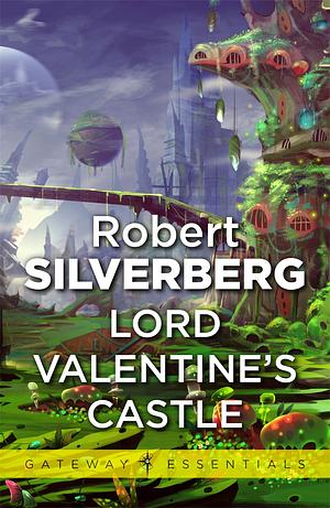 Lord Valentine's Castle by Robert Silverberg