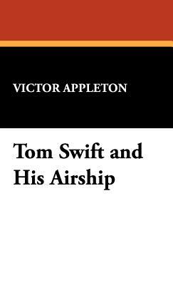 Tom Swift and His Airship by Victor II Appleton