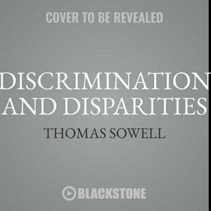 Discrimination and Disparities by Thomas Sowell