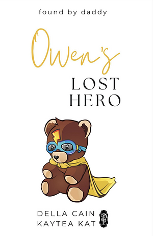 Owen's Lost Hero by Della Cain, Kaytea Kat