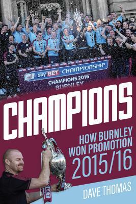Champions!: The Story of Burnley's Instant Return to the Premier League by Dave Thomas