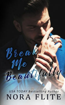 Break Me Beautifully by Nora Flite