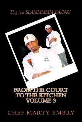 From the Court to the Kitchen Volume 3: Cooking Made Easy by Marty Embry