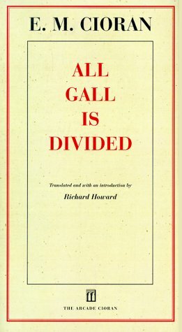 All Gall Is Divided: Aphorisms by Emil M. Cioran