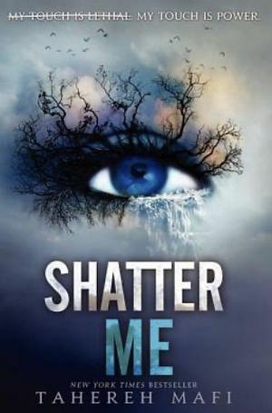 Shatter Me by Tahereh Mafi
