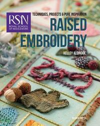 Rsn: Raised Embroidery: Techniques, Projects and Pure Inspiration by Kelley Aldridge