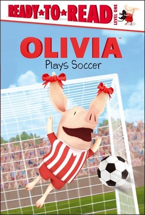 OLIVIA Plays Soccer by Jared Osterhold, Tina Gallo