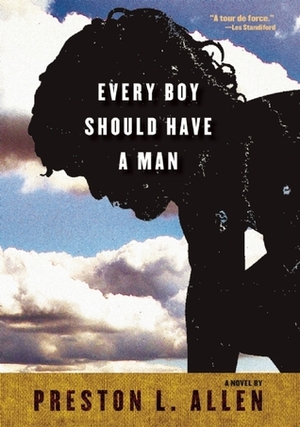 Every Boy Should Have a Man by Preston L. Allen