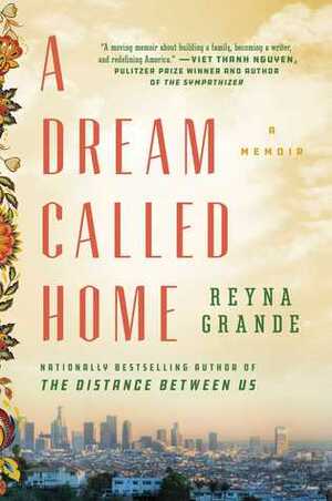 A Dream Called Home by Reyna Grande