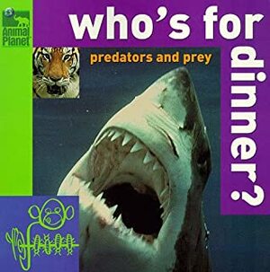 Who's for Dinner? Predators and Prey (Animal Planet) by Discovery Communications