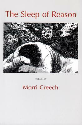 The Sleep of Reason by Morri Creech