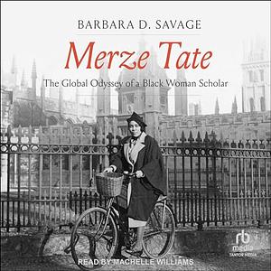 Merze Tate The Global Odyssey of a Black Woman Scholar by Barbara Dianne Savage