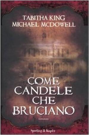 Come candele che bruciano by Tabitha King, Michael McDowell