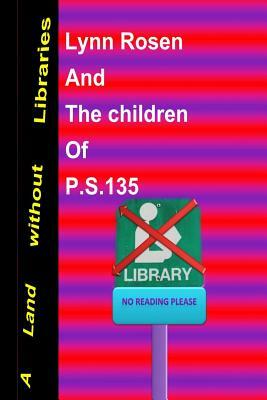 Land without Libraries by Lynn Rosen, P. S. 135 3-406 Class