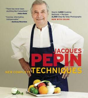 Jacques Pépin New Complete Techniques by Jacques Pepin