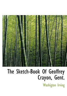 The Sketch-Book of Geoffrey Crayon, Gent. by Washington Irving