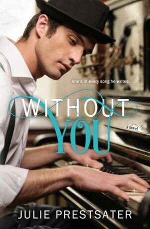 Without You by Julie Prestsater