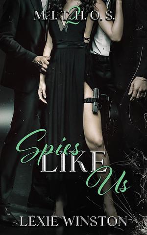 Spies Like Us by Lexie Winston