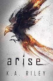 Arise by K.A. Riley