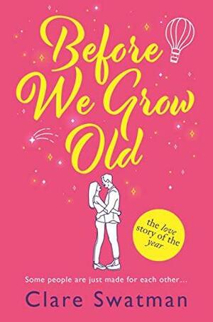 Before We Grow Old by Clare Swatman