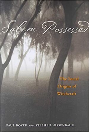 Salem Possessed: The Social Origins of Witchcraft by Paul S. Boyer